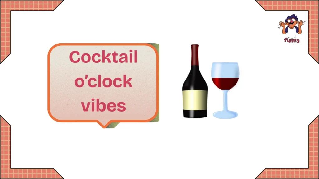 Cocktail o’clock vibes